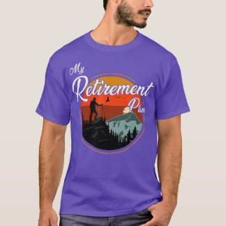 My Retirement Plan  Hiking  T-Shirt