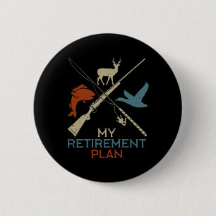 My Retirement Plan Hunting Fishing Hunter Grandfat 6 Cm Round Badge