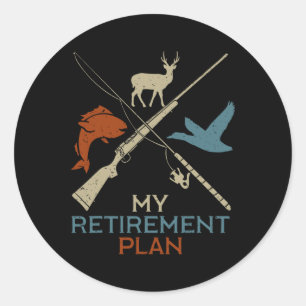 My Retirement Plan Hunting Fishing Hunter Grandfat Classic Round Sticker