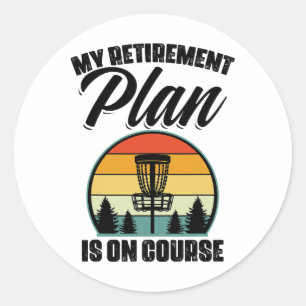 My Retirement Plan Is On Course Disc Golf Golfing Classic Round Sticker
