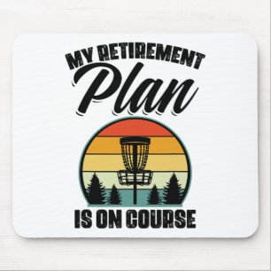 My Retirement Plan Is On Course Disc Golf Golfing Mouse Mat