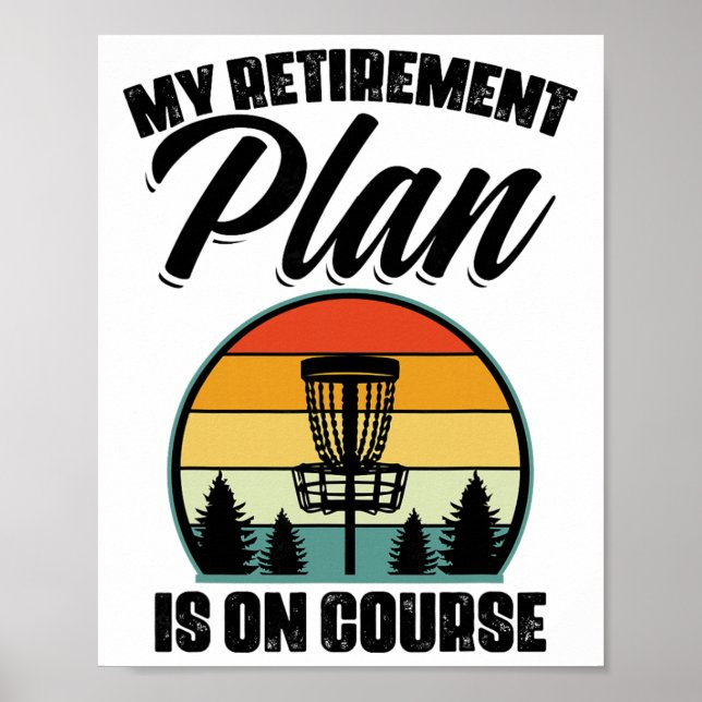 My Retirement Plan Is On Course Disc Golf Golfing  Poster (Front)