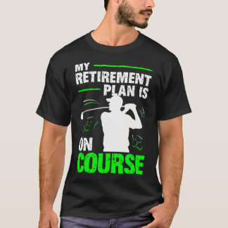 My Retirement Plan Is On Course Golf Grandpa T-Shirt