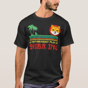 My Retirement Plan Is Shiba Inu Token Shib Coin Cr T-Shirt