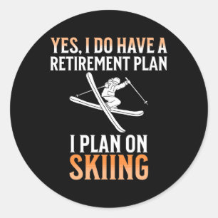 My Retirement Plan Is Skiing Classic Round Sticker