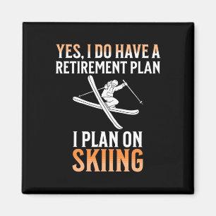 My Retirement Plan Is Skiing Magnet