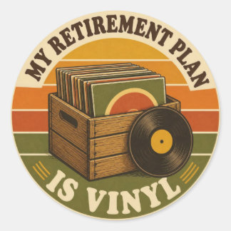 My Retirement Plan Is Vinyl – Funny  Classic Round Sticker