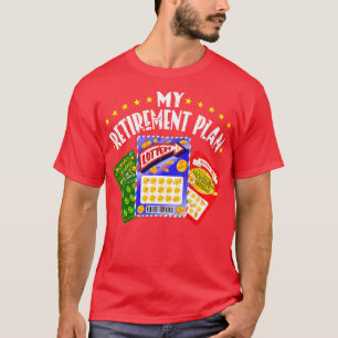 My Retirement Plan Jackpot Lotto Gambling Lottery T-Shirt