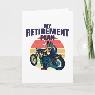 My retirement plan motorcycling card