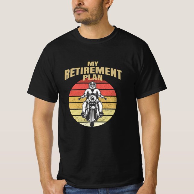 My retirement plan motorcycling T-Shirt (Front)