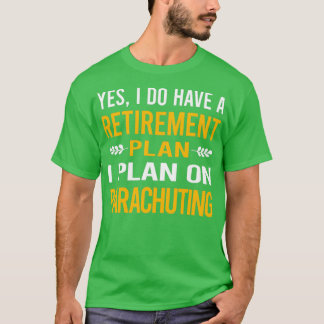 My Retirement Plan Parachuting Parachute Parachuti T-Shirt