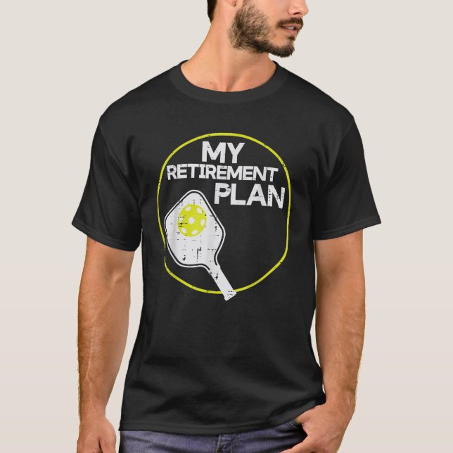 My Retirement Plan Pickleball Funny Pickle Ball Me T-Shirt (Front)