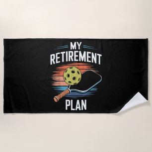 My Retirement Plan Pickleball Player Beach Towel