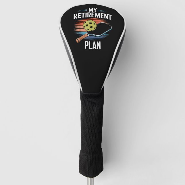 My Retirement Plan Pickleball Player Golf Head Cover (Front)