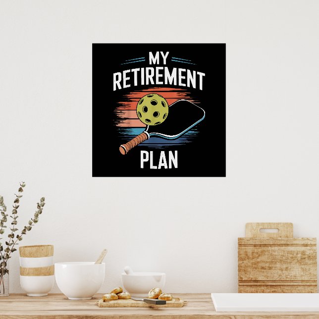 My Retirement Plan Pickleball Player Poster (Kitchen)