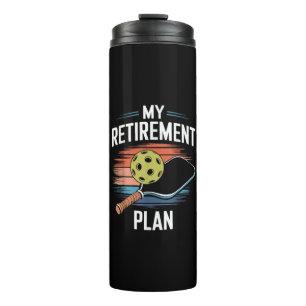 My Retirement Plan Pickleball Player Thermal Tumbler