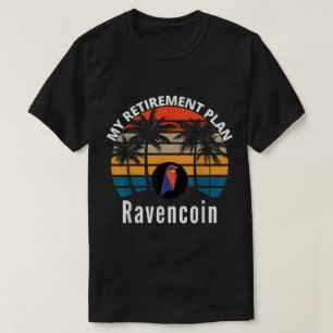 My Retirement Plan Ravencoin Crypto Design T-Shirt