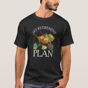 My Retirement Plan Retired 2022 Humor Gardening 70 T-Shirt