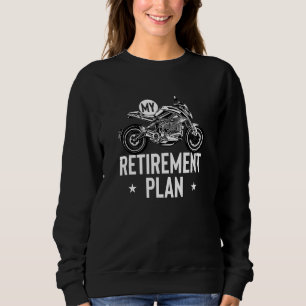 My Retirement Plan Retired Grandpa Motorcycle Bike Sweatshirt