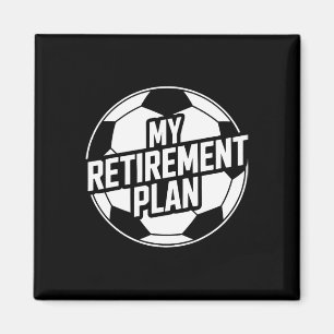 My Retirement Plan Soccer Sport Byll Footbyll Play Magnet
