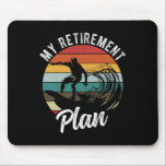 My Retirement Plan Surfing Retirement Plan  Mouse Mat<br><div class="desc">My Retirement Plan Surfing Retirement Plan</div>