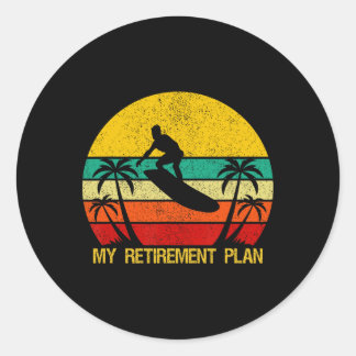 My Retirement Plan Surfing Surfboard Soon To Be Re Classic Round Sticker