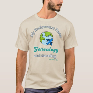My Retirement Plans: Genealogy and Travelling T-Shirt