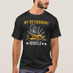 My Retirement Vehicle Cutting Machine Lawn Mower T-Shirt