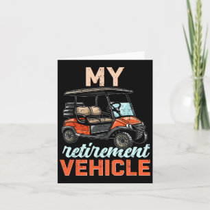My Retirement Vehicle Funny Golf Cart Retired Plan Card
