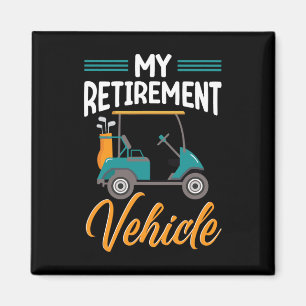 My Retirement Vehicle Funny Golf Cart Retired Plan Magnet