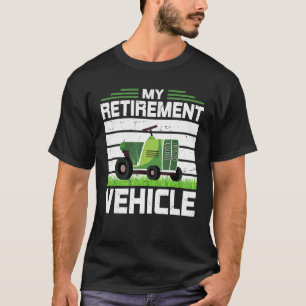 My Retirement Vehicle Riding Lawn Mower Lawn Care  T-Shirt