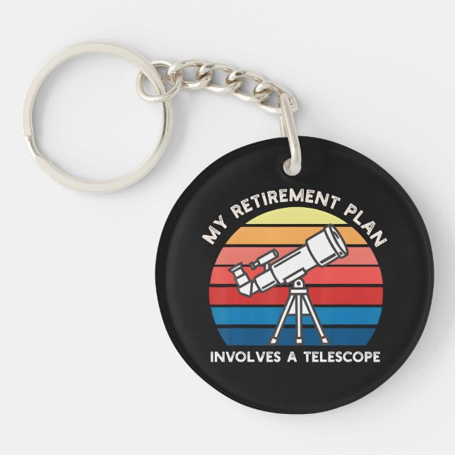 My Retiret Plan Involves A Telescope Key Ring (Front)
