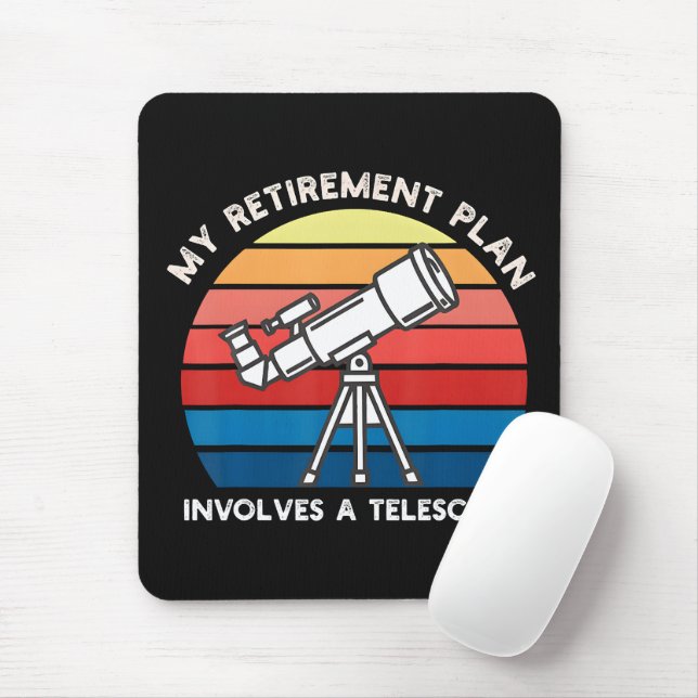 My Retiret Plan Involves A Telescope Mouse Mat (With Mouse)