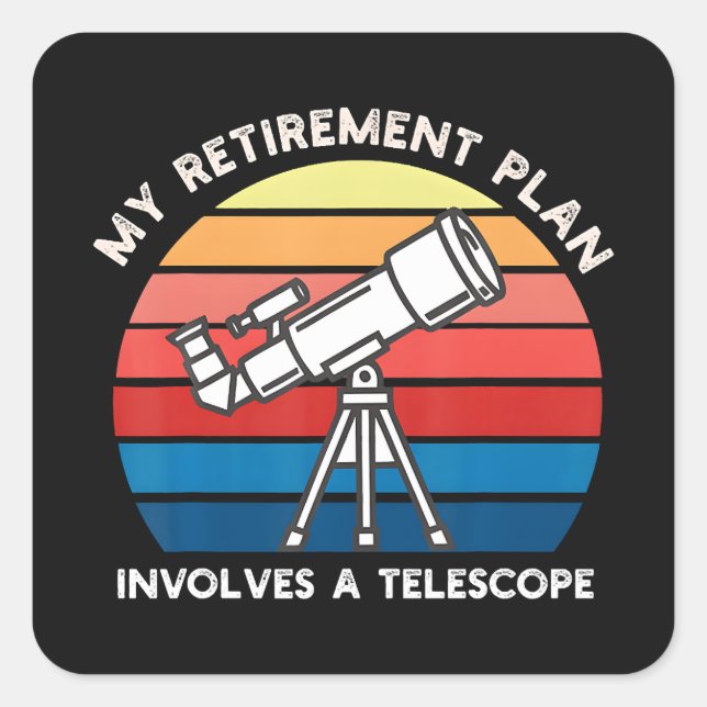 My Retiret Plan Involves A Telescope Square Sticker (Front)
