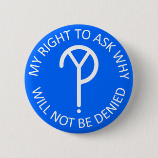 My Right to Ask Why Button- White on Blue 6 Cm Round Badge