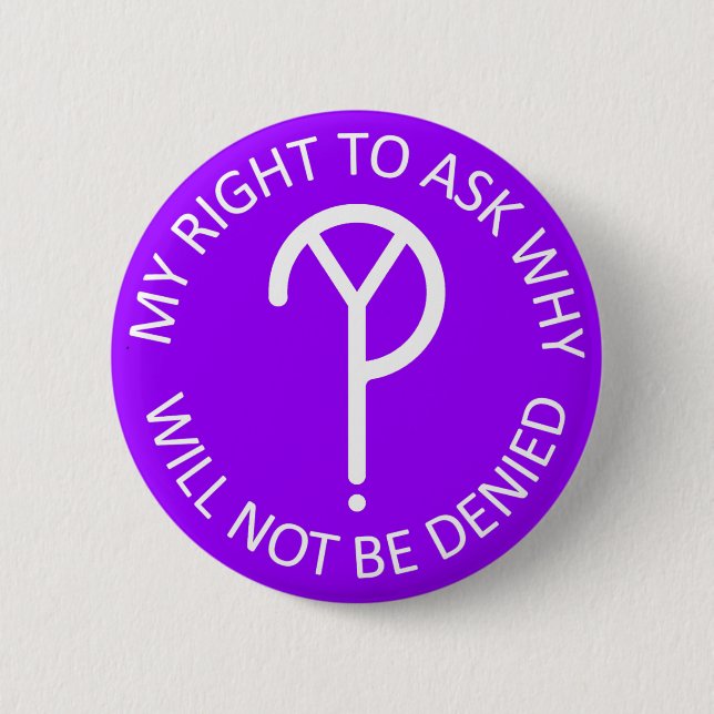 My Right to Ask Why Button- White on Purple 6 Cm Round Badge (Front)