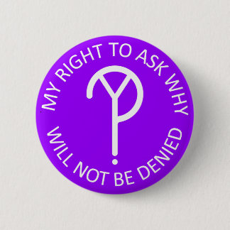 My Right to Ask Why Button- White on Purple 6 Cm Round Badge