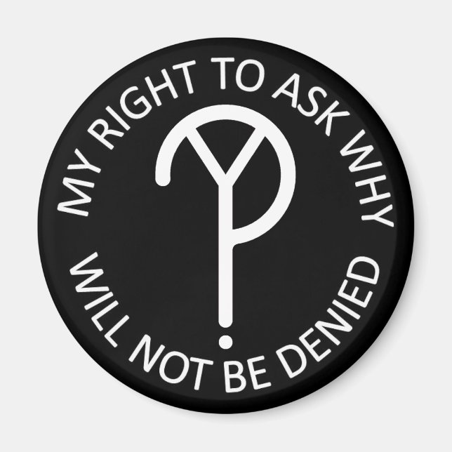 My Right to ask Why- White Magnet (Front)