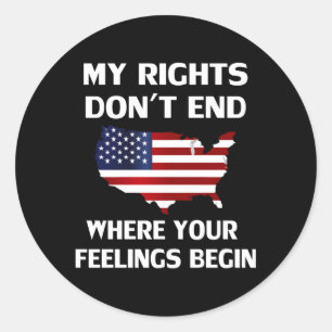 My Rights Don'T End Where Your Feelings Begin Classic Round Sticker