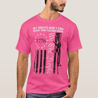 My Rights Dont End Where Your Feelings Begin(on Ba T-Shirt