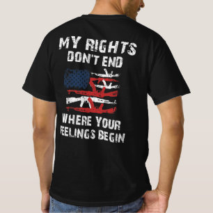My Rights Don't End Where Your Feelings Begin T-Shirt