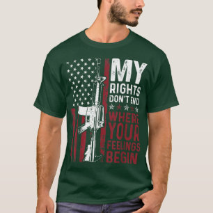My Rights Dont End Where Your Feelings Begin USA F T-Shirt