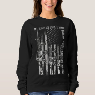 My Rights Don't End Where Your Feelings Begin Usa Sweatshirt