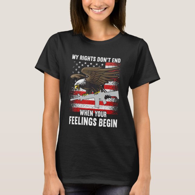 My Rights Don't End Where Your Feelings Begin Usa  T-Shirt (Front)