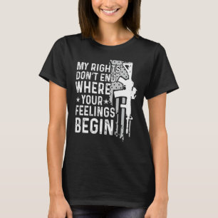 My Rights Don't End Where Your Feelings Begins Dis T-Shirt
