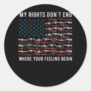 My Rights Don't End Where Your Feelings Patriot Classic Round Sticker