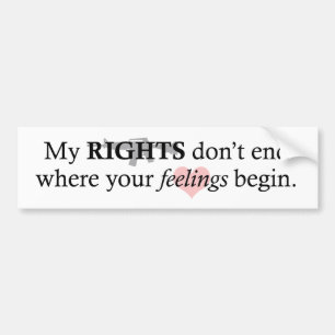 My Rights Your Feelings Bumper Sticker