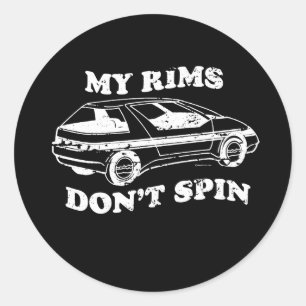 MY RIMS DON'T SPIN T-shirt Classic Round Sticker