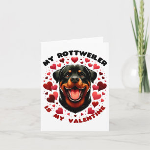 My Rottweiler Is My Valentine - Perfect For Rottwe Card