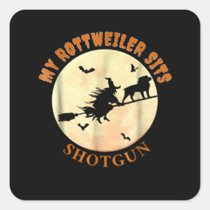 My rottweiler sits shootgun square sticker